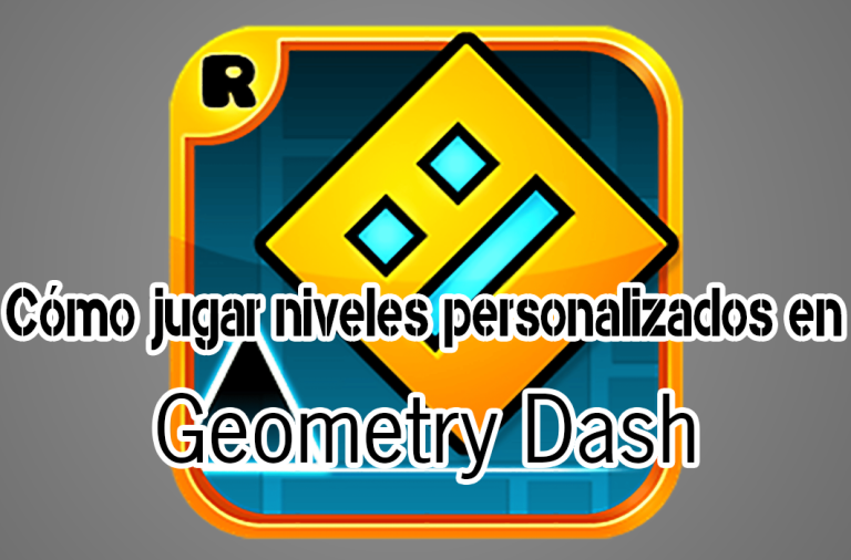Cómo jugar niveles personalizados en Geometry Dash