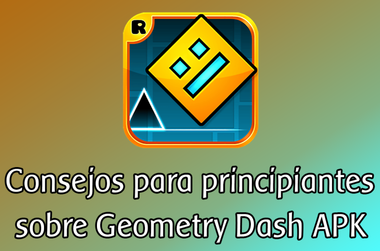 Consejos para principiantes sobre Geometry Dash APK