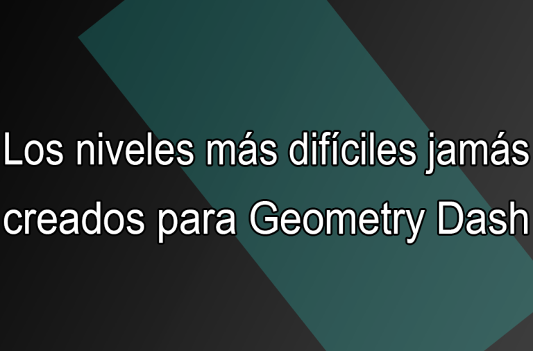 Los niveles más difíciles jamás creados para Geometry Dash