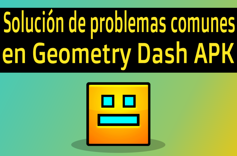 Solución de problemas comunes en Geometry Dash APK