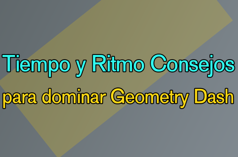 Tiempo y Ritmo Consejos para dominar Geometry Dash
