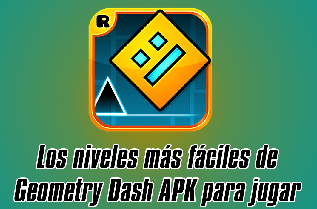 Los niveles más fáciles de Geometry Dash APK para jugar